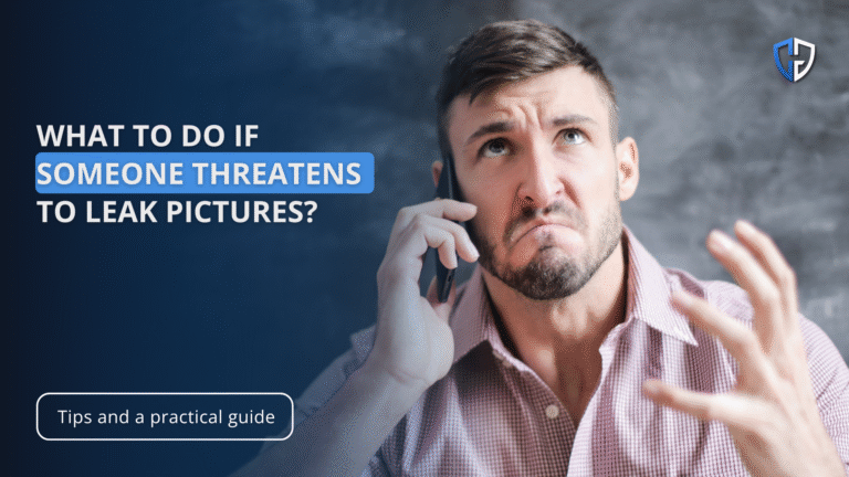 What to do if someone threatens to leak pictures?